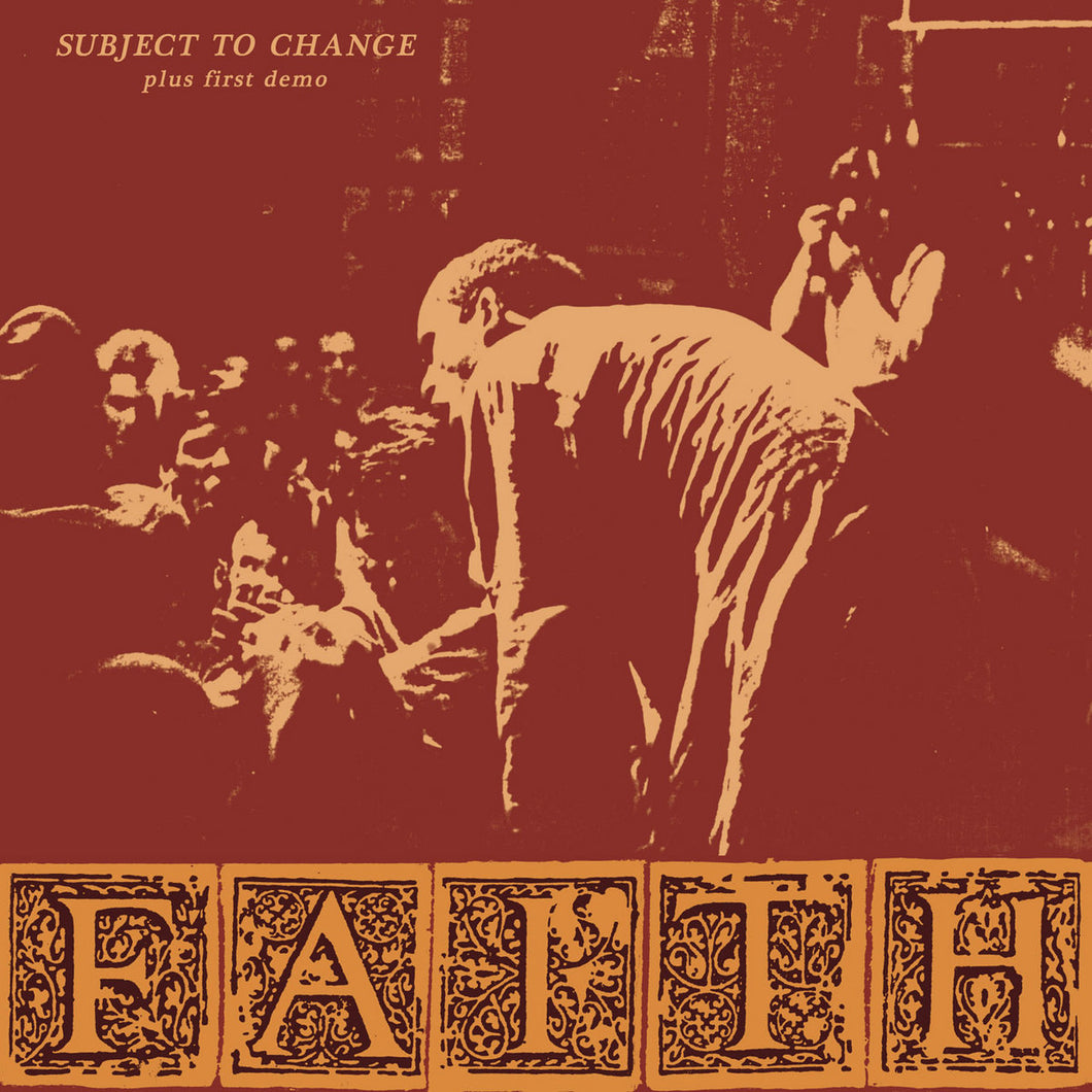 Faith - Subject To Change Plus First Demo LP