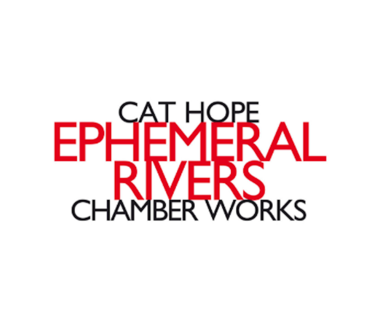 Cat Hope - Ephemeral Rivers: Chamber Works CD