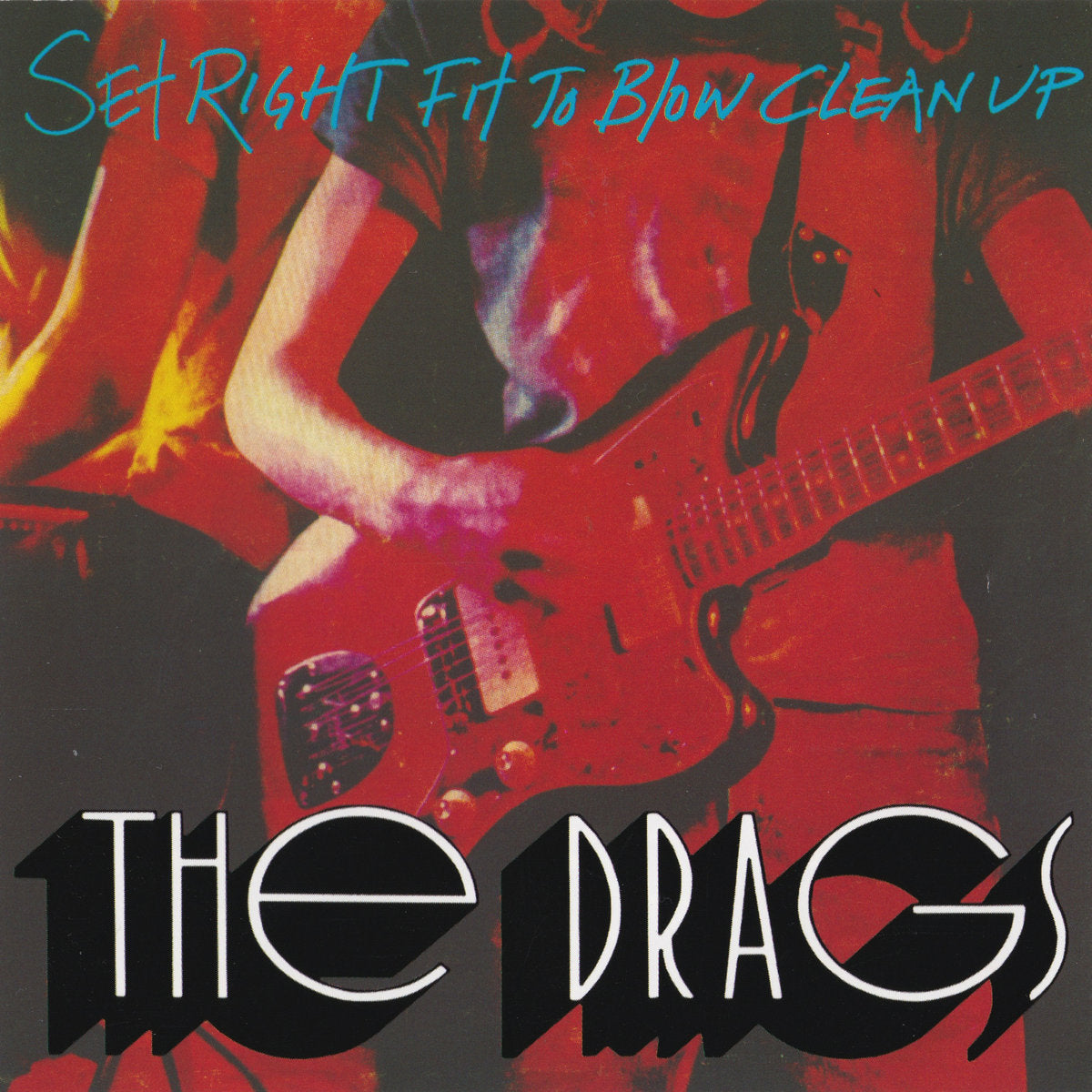 The Drags - Set Right Fit To Blow Clean Up LP