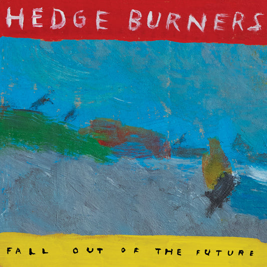 Hedge Burners - Fall Out Of The Future LP (Out Friday 19/3/26)