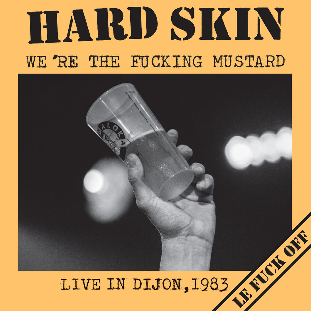 Hard Skin - We're The Fucking Mustard - Live In Dijon, 1983 LP