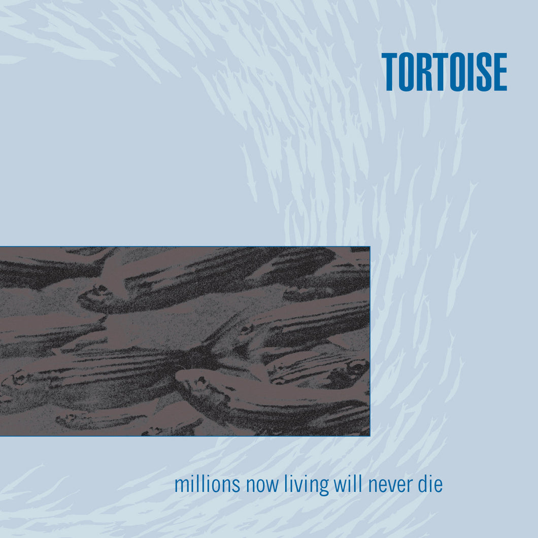 Tortoise - Millions Now Living Will Never Die LP