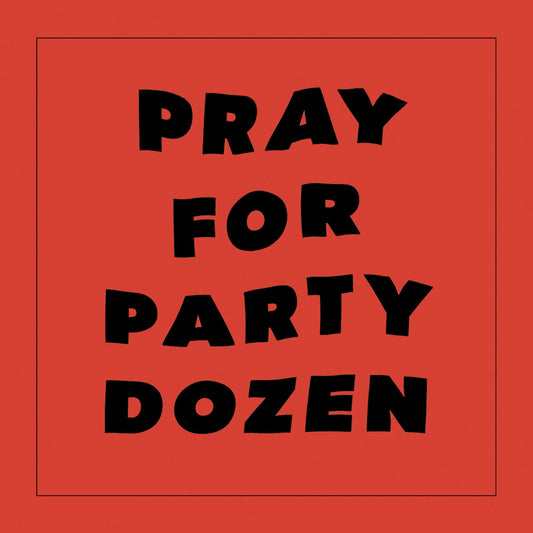 Party Dozen - Pray For Party Dozen LP