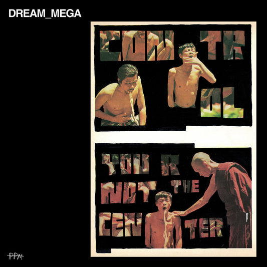DREAM_MEGA - Control / You Are Not The Center LP