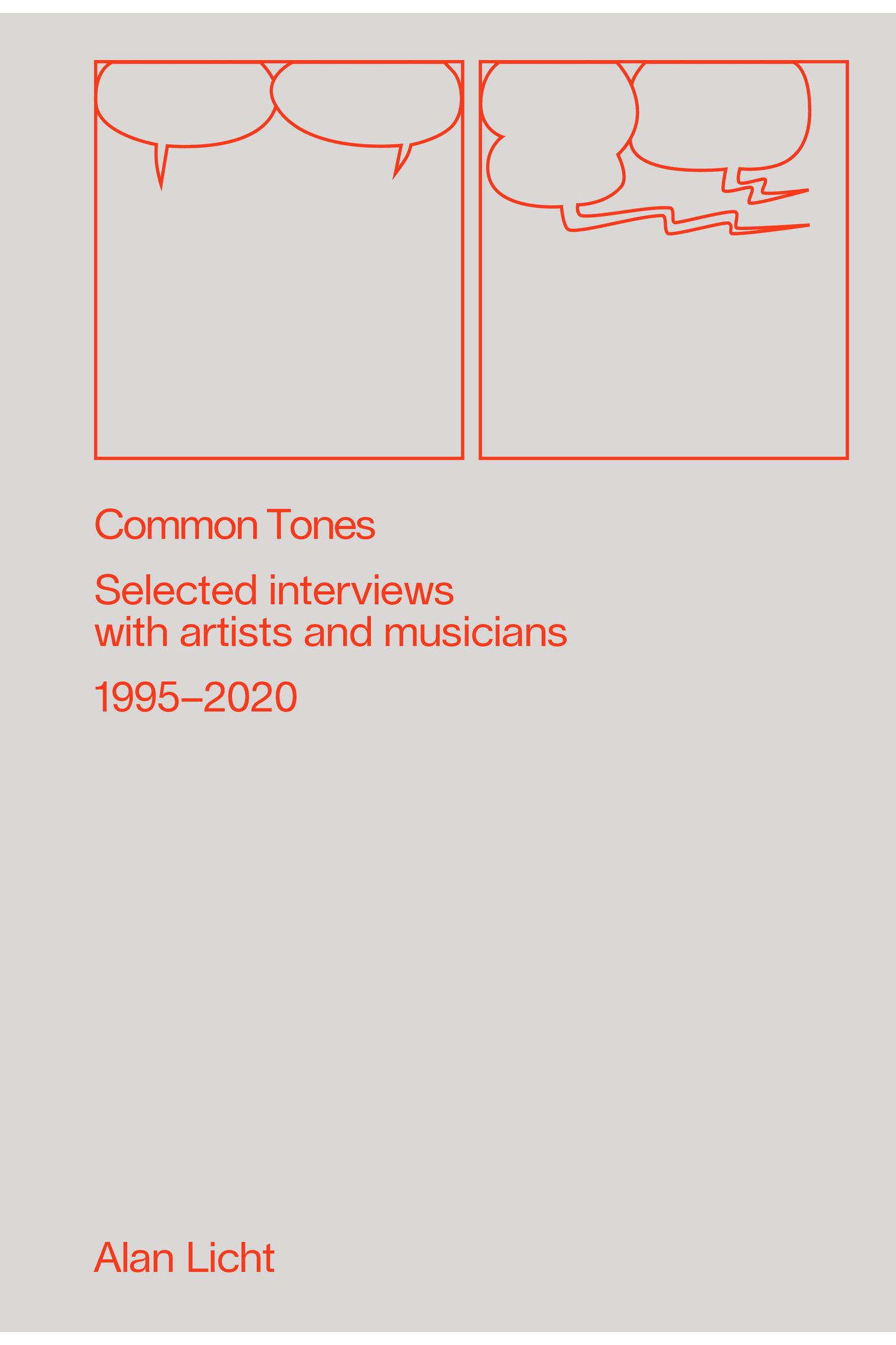 Alan Licht - Common Tones: Selected interviews with artists and musicians 1995-2020 Book