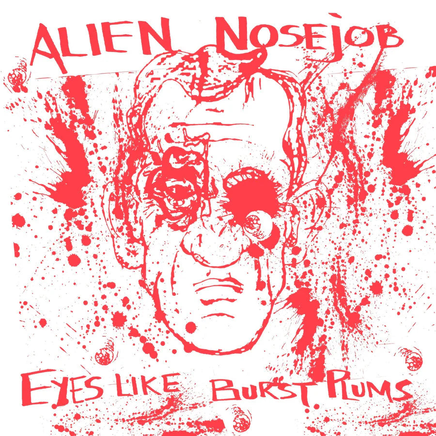 Alien Nosejob - Eyes Like Burst Plums 7"