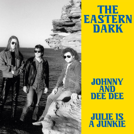 The Eastern Dark - Johnny and Dee Dee / Julie Is A Junkie 7"