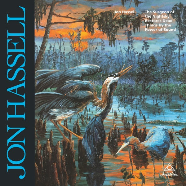 Jon Hassell – The Surgeon Of The Nightsky Restores Dead Things By The Power Of Sound LP