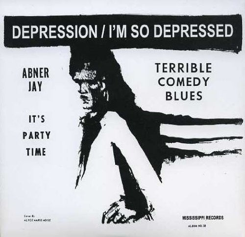 Abner Jay - Depression / I'm So Depressed 7
