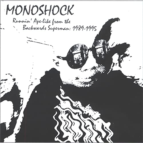 Monoshock - Runnin Ape-Like From The Backwards Superman: 1989 - 1995 CD