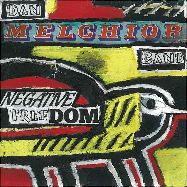 Dan Melchior Band - Negative Freedom LP