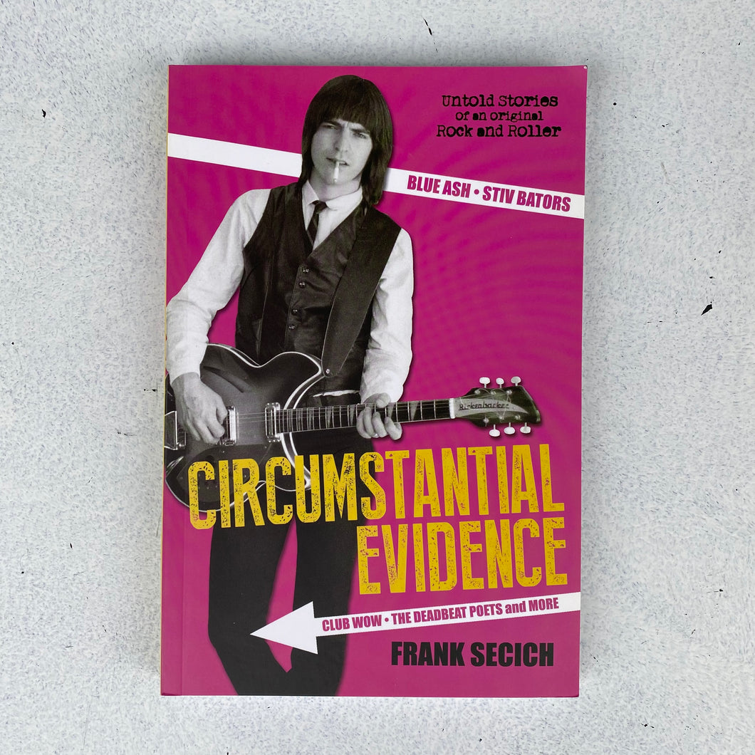 Frank Sechich - Circumstantial Evidence: Untold Stories Of An Original Rock And Roller Book