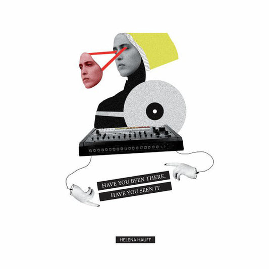 Helena Hauff - Have You Been There, Have You Seen It 12''