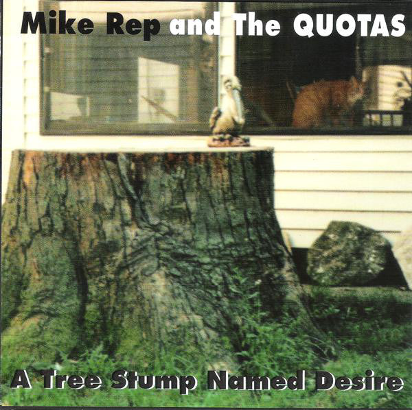 Mike Rep And The Quotas - Tree Stump Named Desire CD