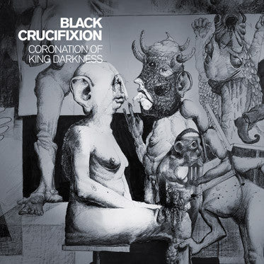 Black Crucifixion - Coronation Of King Darkness CD