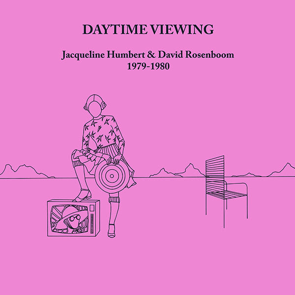 Jacqueline Humbert & David Rosenboom - Daytime Viewing (1979-1980) LP