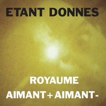Etant Donnes - Royaume Aimant + Aimant LP