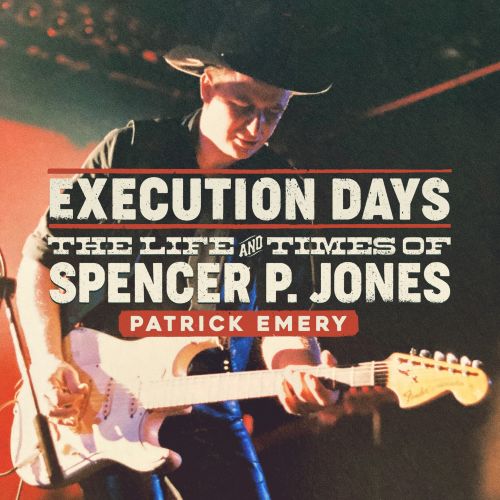 Patrick Emery - Execution Days: The Life & Times of Spencer P. Jones Book