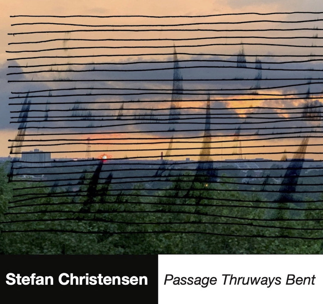 Stefan Christensen - Passage Thruways Bent CS