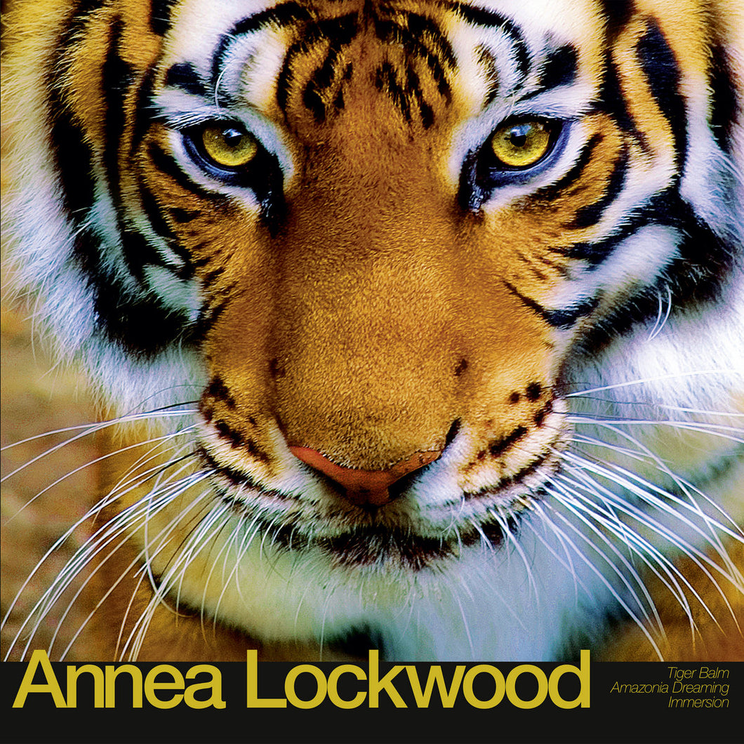 Annea Lockwood - Tiger Balm/Amazonia Dreaming/Immersion LP