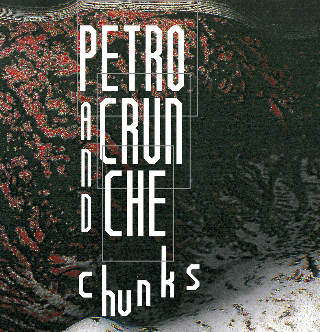 Petro & Crunche - Chunks C40 CS