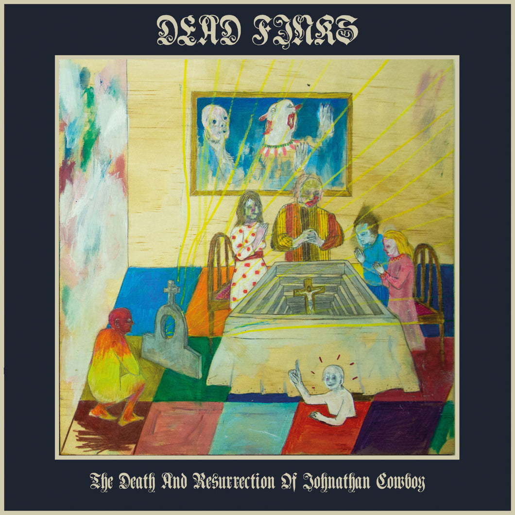 Dead Finks - The Death And Resurrection Of Jonathan Cowboy LP