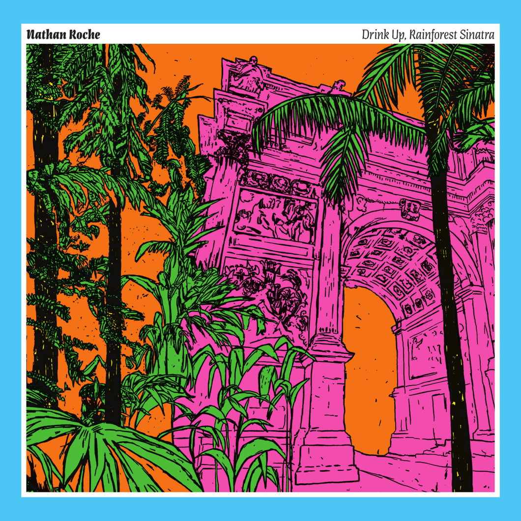 Nathan Roche - Drink Up, Rainforest Sinatra LP