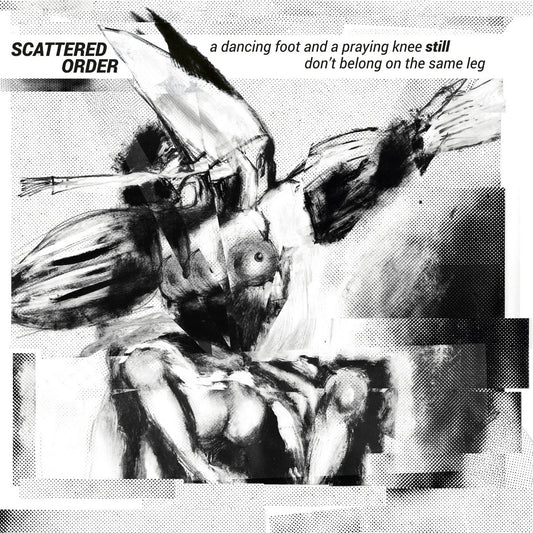 Scattered Order - a dancing foot and a praying knee still don't belong on the same leg CD