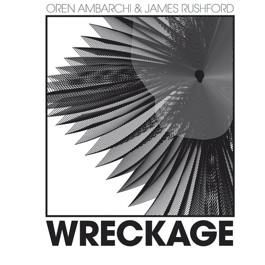 Oren Ambarchi & James Rushford - Wreckage LP