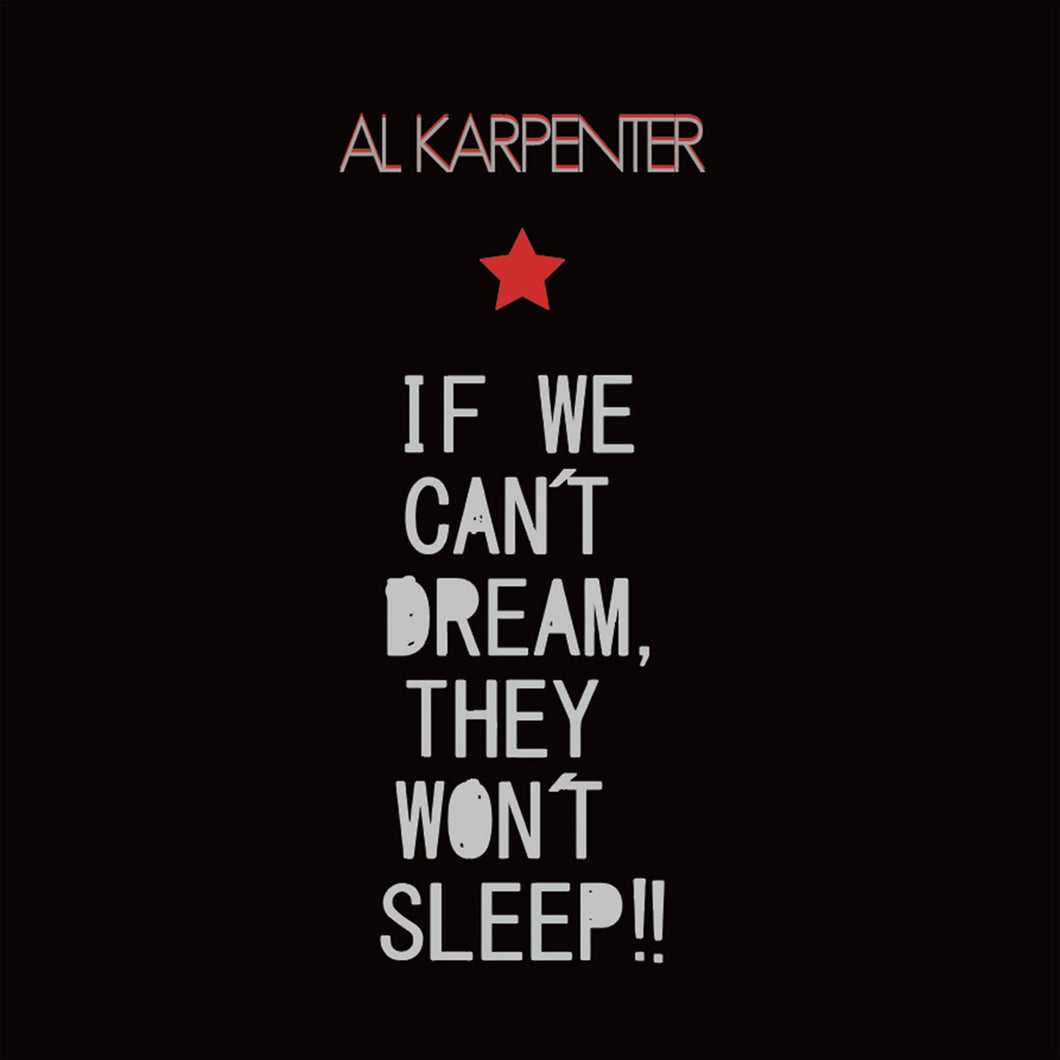 Al Karpenter - If We Cant Dream, They Cant Sleep LP