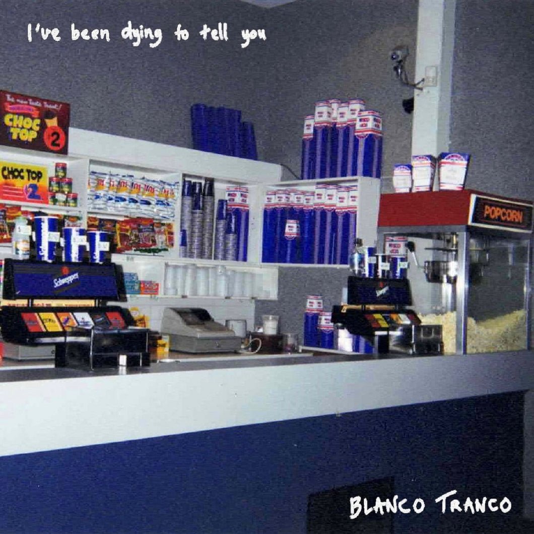 Blanco Tranco - I've Been Dying To Tell You CS