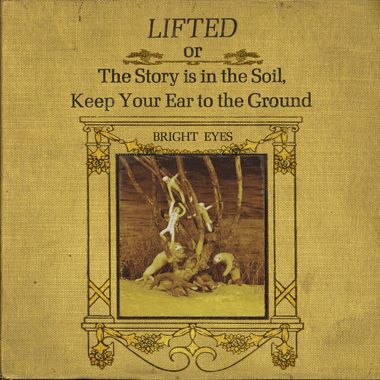 Bright Eyes - LIFTED Or The Story Is In The Soil, Keep Your Ear To The Ground 2LP