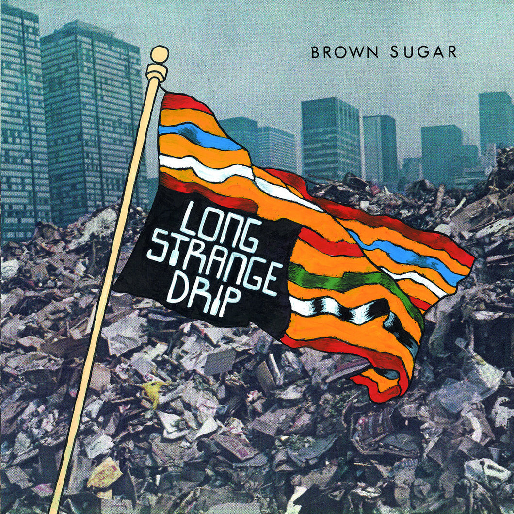 Brown Sugar - Long Strange Drip LP