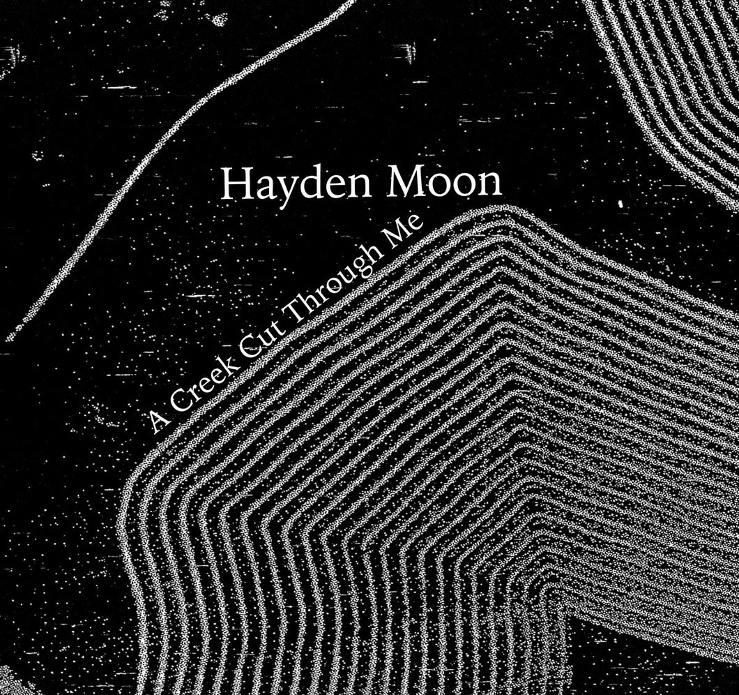 Hayden Moon - A Creek Cut Through Me CS