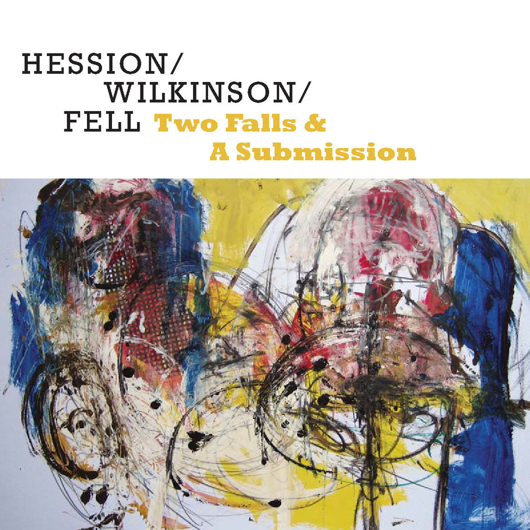 Hession / Wilkinson / Fell - Two Falls & A Submission CD