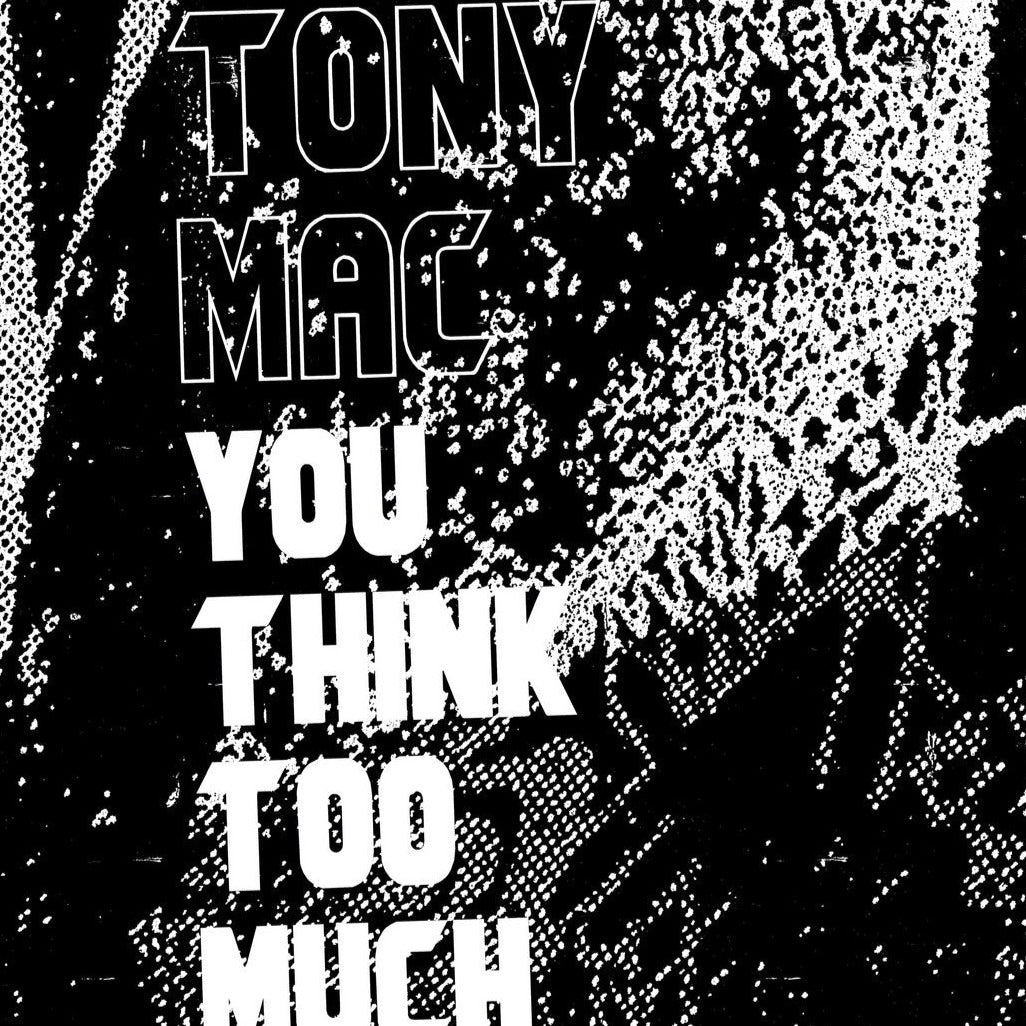 Tony Mac - You Think Too Much CS