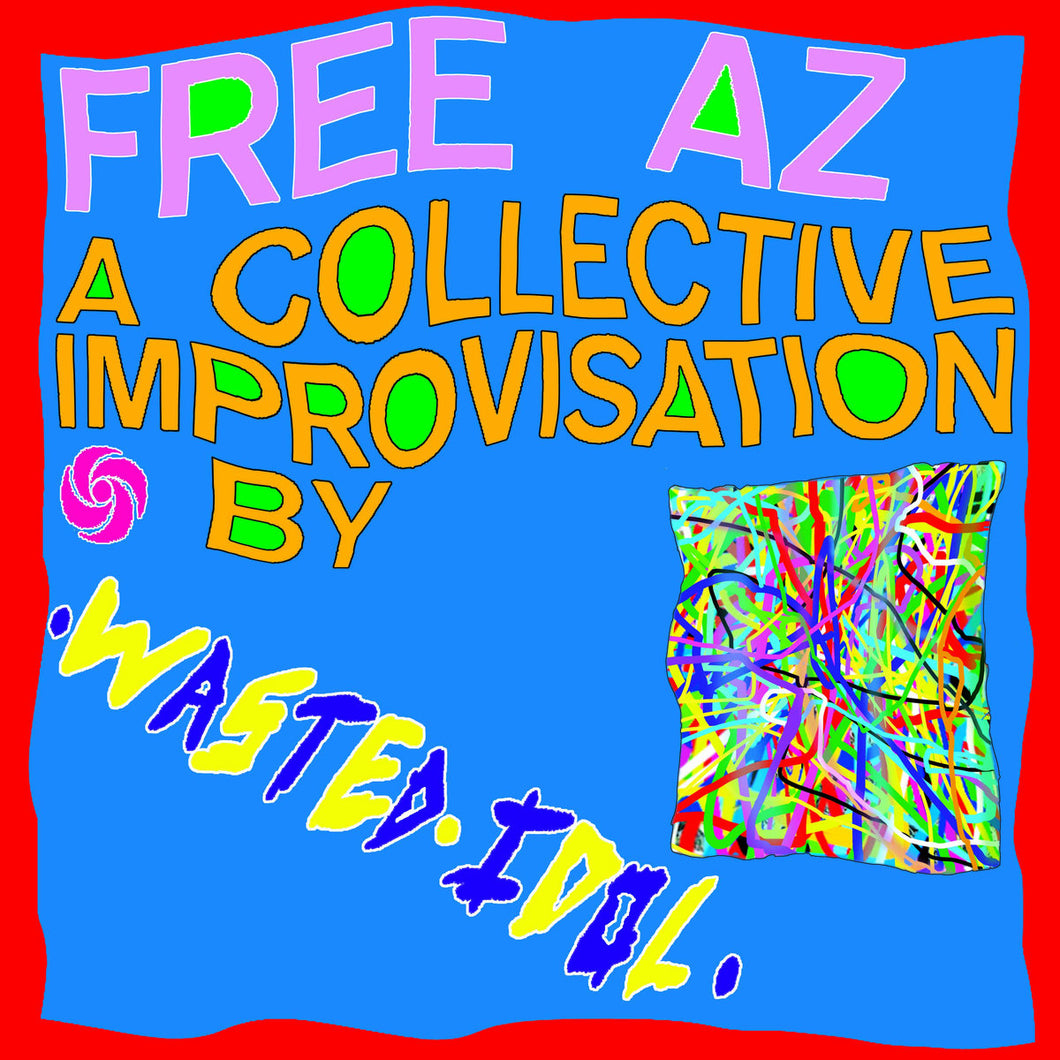 Wasted Idol - Free Az: A Collective Improvisation By Wasted Idol LP