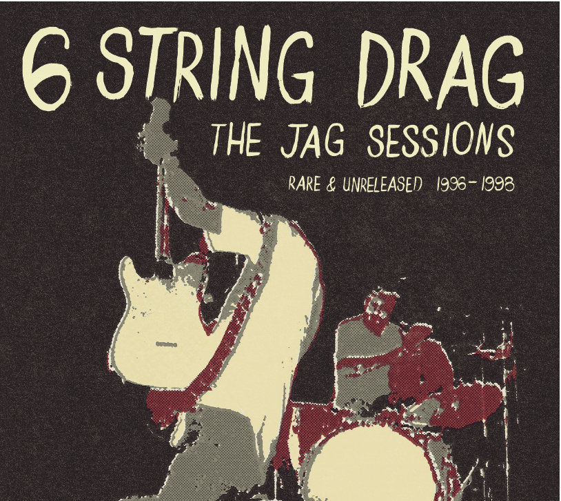 6 String Drag - The Jag Sessions (Rare & Unreleased 1996-1998) LP