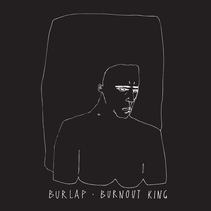 Burlap - Burnout King LP