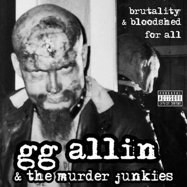 GG Allin & The Murder Junkies – Brutality & Bloodshed For All LP