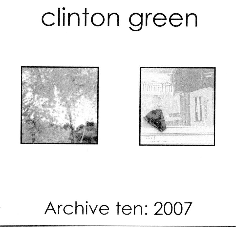 Clinton Green - Archive ten: 2007 3CDR