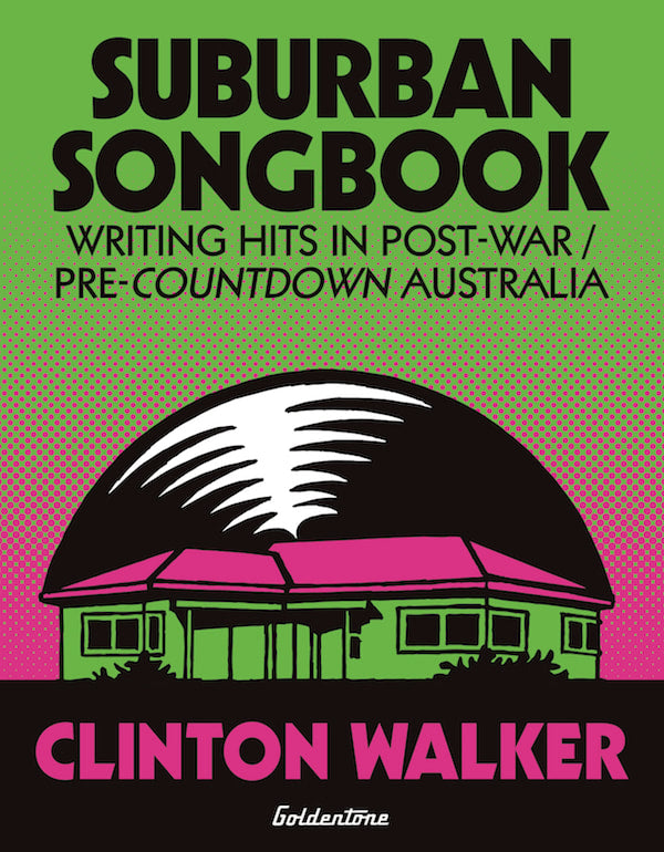 Clinton Walker - Suburban Songbook: Writing Hits In Post-War/Pre-Countdown Australia Book